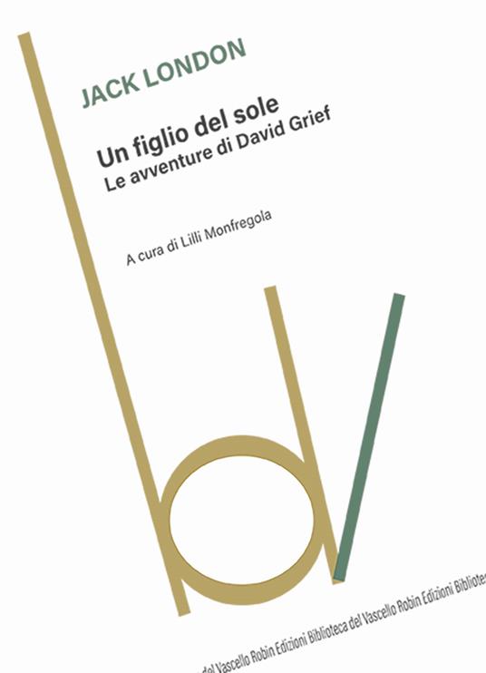 Un figlio del sole. Le avventure di David Grief - Jack London - copertina