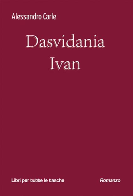 Dasvidania Ivan - Alessandro Carle - ebook