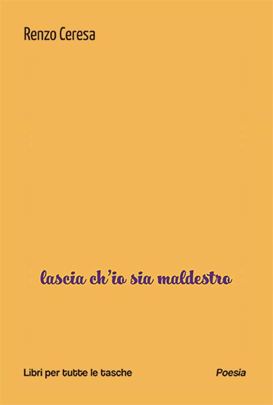 Lascia ch'io sia maldestro - Renzo Ceresa - copertina