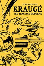 Kraugé. Tre tragedie moderne