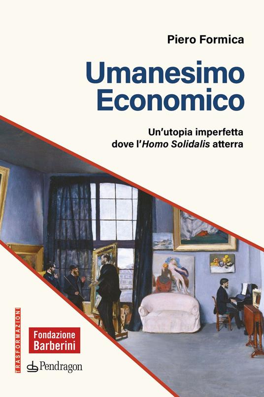 Umanesimo economico. Un’utopia imperfetta dove l’Homo Solidalis atterra - Piero Formica - copertina