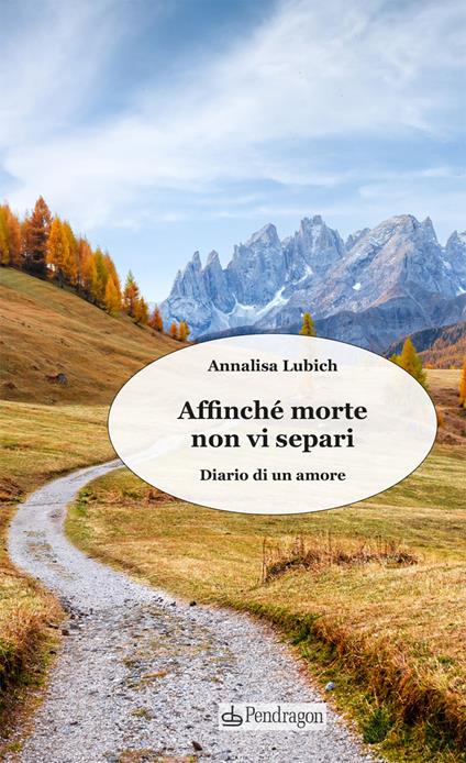 Affinché morte non vi separi. Diario di un amore - Annalisa Lubich - copertina