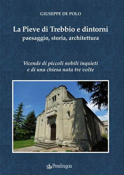 La Pieve di Trebbio e dintorni. Paesaggio, storia, architettura - Giuseppe De Polo - copertina