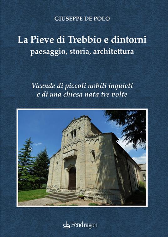 La Pieve di Trebbio e dintorni. Paesaggio, storia, architettura - Giuseppe De Polo - copertina