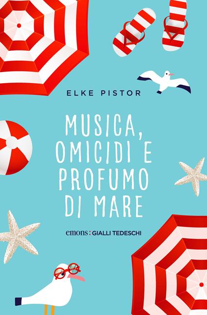 Musica, omicidi e profumo di mare - Elke Pistor - copertina