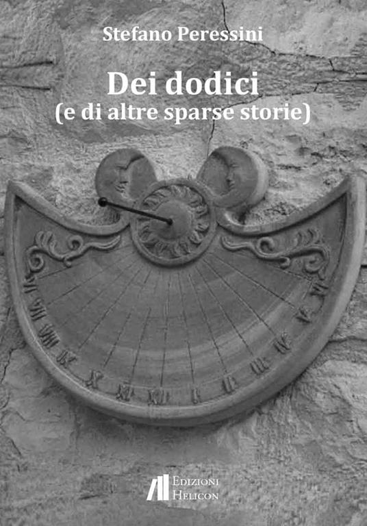 Dei dodici (e di altre sparse storie) - Stefano Peressini - copertina