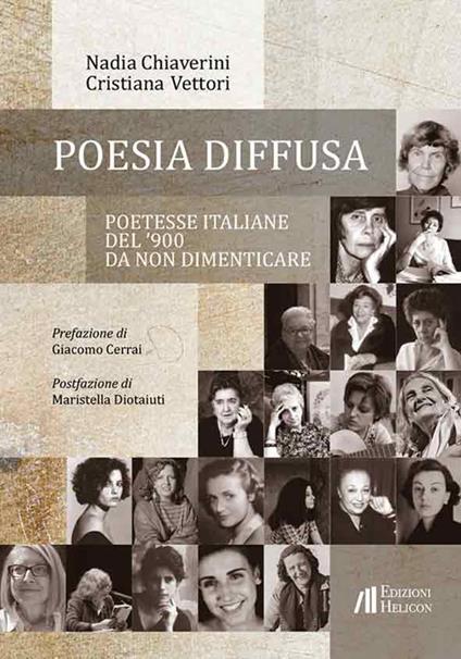Poesia diffusa. Poetesse italiane del '900 da non dimenticare - Nadia Chiaverini,Cristiana Vettori - copertina