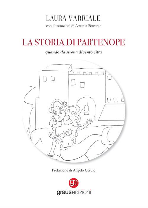 La storia di Partenope. Quando da sirena diventò città - Laura Varriale - copertina