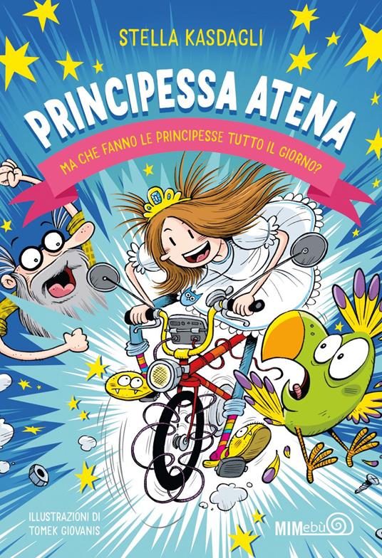 Principessa Atena. Ma che fanno le principesse tutto il giorno? - Stella Kasdagli,Tomek Giovanis,Constantina Mavrou - ebook