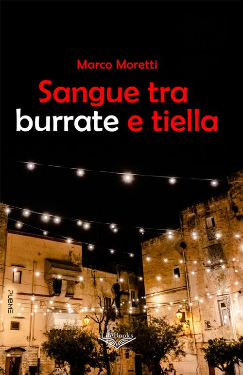Sangue tra burrate e tiella - Marco Moretti - ebook