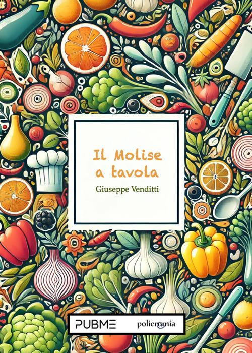Il Molise a tavola - Giuseppe Venditti - ebook