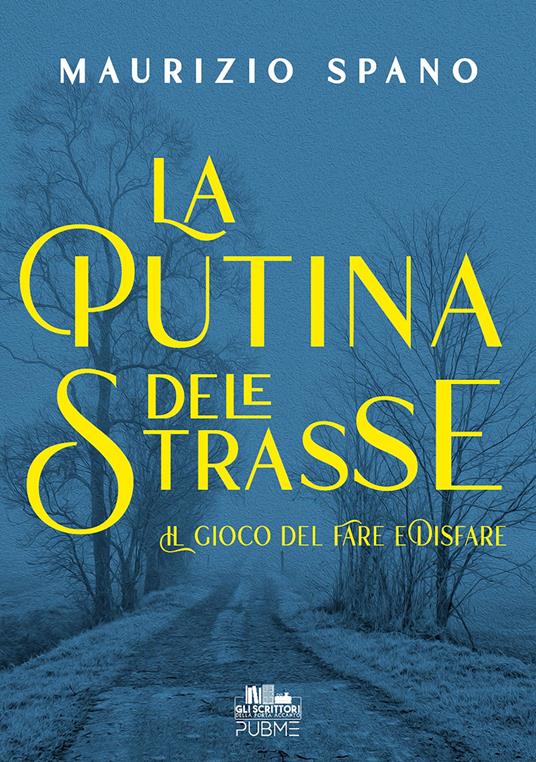 La putina dele strasse. Il gioco del fare e disfare. Vol. 1 - Maurizio Spano - copertina