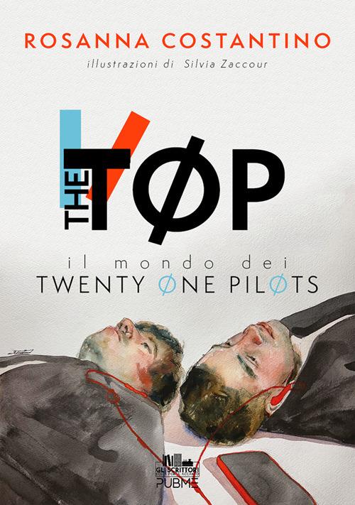 The Tøp. Il mondo dei Twenty Øne PilØts - Rosanna Costantino,Silvia Zaccour - ebook