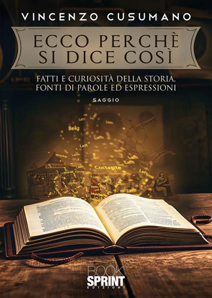 Ecco perché si dice così. Fatti e curiosità della storia, fonti di parole ed espressioni - Vincenzo Cusumano - ebook