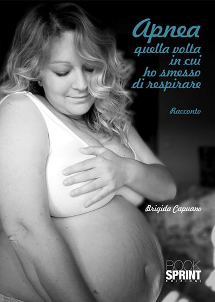 Apnea. Quella volta in cui ho smesso di respirare - Brigida Capuano - copertina