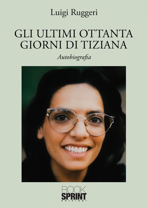 Gli ultimi ottanta giorni di Tiziana - Luigi Ruggeri - copertina