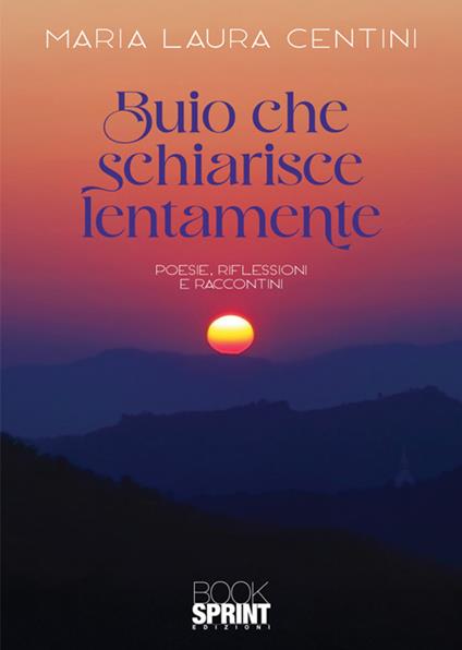 Buio che schiarisce lentamente - Maria Laura Centini - copertina