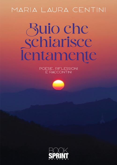 Buio che schiarisce lentamente - Maria Laura Centini - copertina