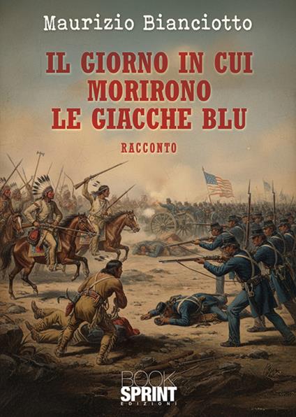 Il giorno in cui morirono le giacche blu - Maurizio Bianciotto - ebook