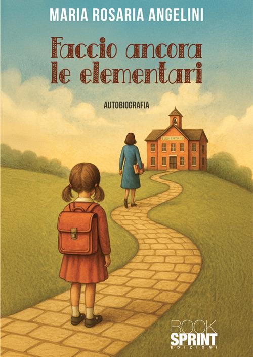 Faccio ancora le elementari - Maria Rosaria Angelini - copertina