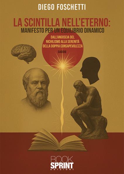La scintilla nell’eterno: manifesto per un equilibrio dinamico - Diego Foschetti - copertina