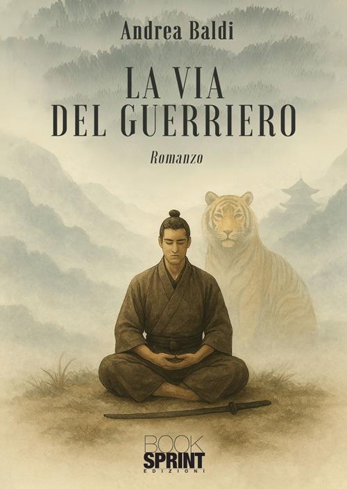 La via del guerriero - Andrea Baldi - ebook