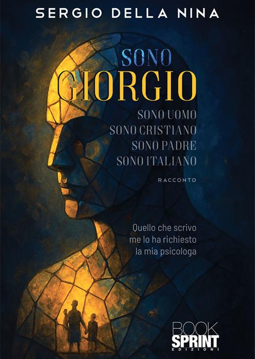 Sono Giorgio sono uomo sono cristiano sono padre sono italiano - Sergio Della Nina - ebook
