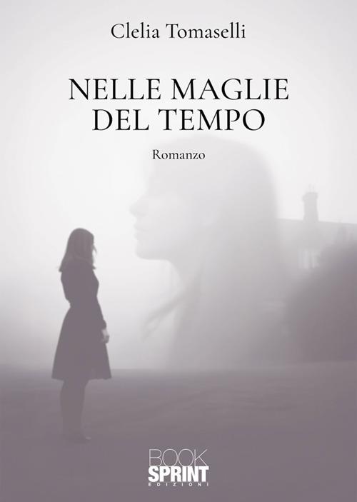 Nelle maglie del tempo - Clelia Tomaselli - ebook