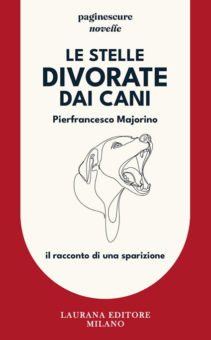 Le stelle divorate dai cani. Il racconto di una sparizione - Pierfrancesco Majorino - ebook
