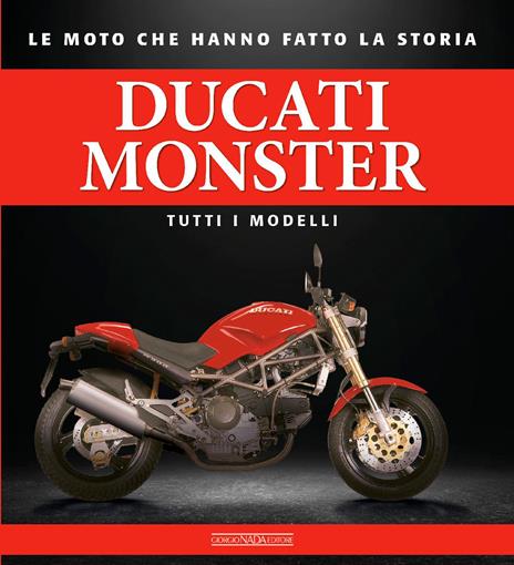Ducati monster. Tutti i modelli - Giorgio Sarti - copertina