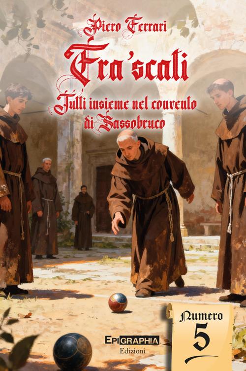 Fra'scati. Tutti insieme nel convento di Sassobuco - Piero Ferrari - copertina