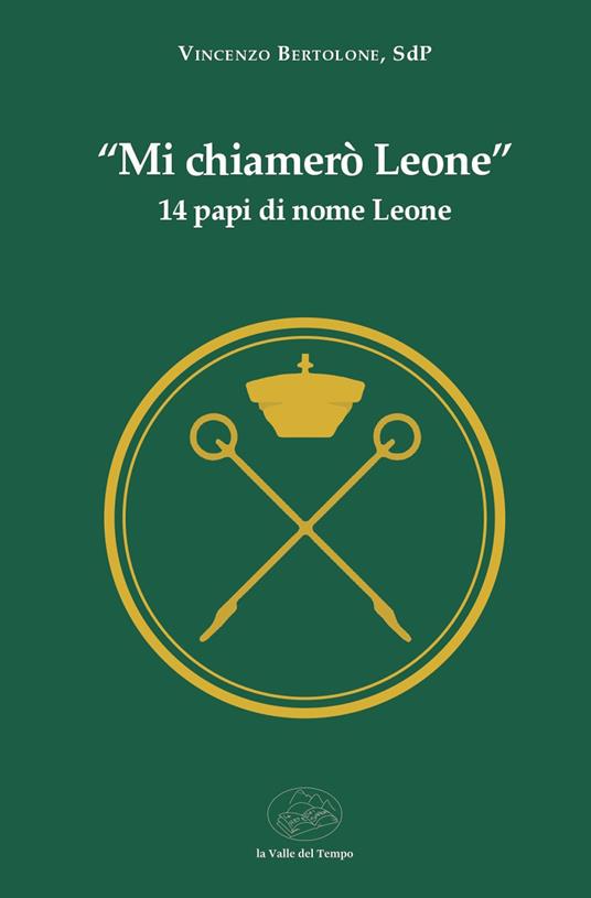 «Mi chiamerò Leone». 14 papi di nome Leone - Vincenzo Bertolone - copertina