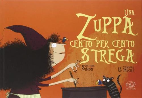 Una zuppa cento per cento strega. Ediz. a colori - Simon Quitterie - copertina