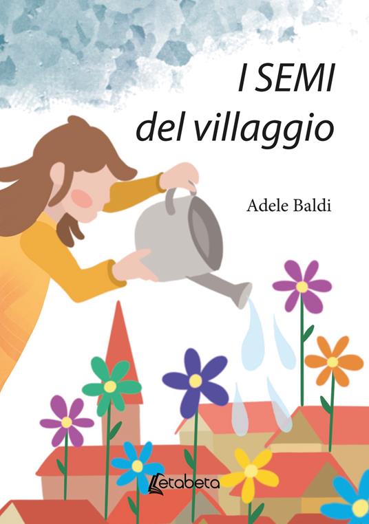 I semi del villaggio - Adele Baldi - copertina