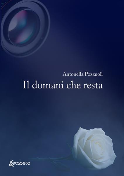 Il domani che resta - Antonella Pozzuoli - copertina