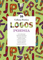 Logos. Collana poetica. Nuova ediz.. Vol. 16