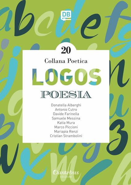 Logos. Collana poetica. Vol. 20 - Donatella Alberghi,Antonio Cutro,Davide Farinella,Samuele Messina - ebook