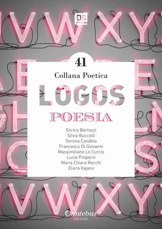 Logos. Collana poetica. Vol. 41 - Bertozzi Enrico,Silvia Buccelli,Serena Candela,Maria Chiara Recchi - ebook