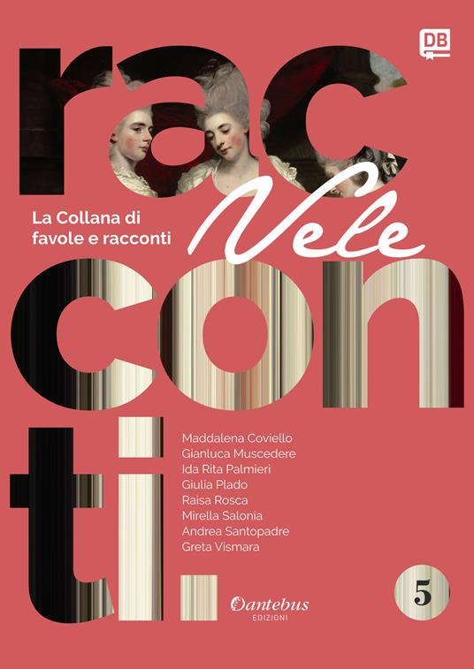 Vele. Collana di racconti e favole. Vol. 5 - Maddalena Coviello,Gianluca Muscedere,Giulia Plado,Ida Rita Palmieri - ebook