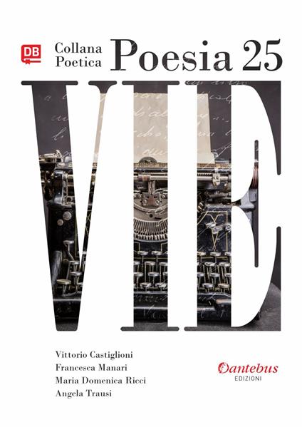 Vie. Collana poetica. Vol. 25 - Vittorio Castiglioni,Francesca Manari,Maria Domenica Ricci,Angela Trausi - ebook