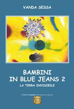 Bambini in blue-jeans. Vol. 2: terra invisibile, La.