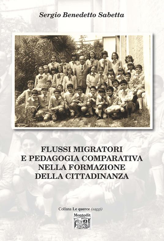 Flussi migratori e pedagogia comparativa nella formazione della cittadinanza - Sergio Benedetto Sabetta - copertina
