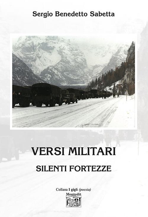 Versi militari. Silenti fortezze - Sergio Benedetto Sabetta - copertina