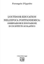 L'outdoor education nell'epoca postpandemica: osservazione e innovazione in un istituto scolastico