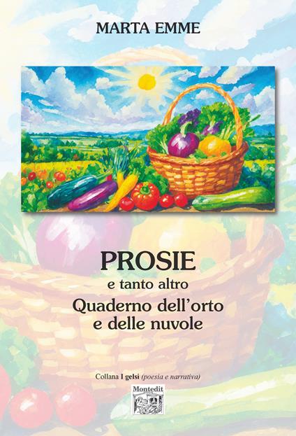 Prosie e tanto altro. Quaderno dell'orto e delle nuvole - Marta Emme - copertina