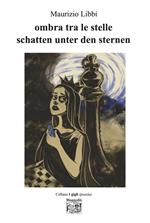 Ombra tra le stelle-Schatten unter den sternen. Ediz. bilingue