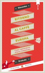Ritorno al Caffè Europa. Come sopravvivere al post-comunismo
