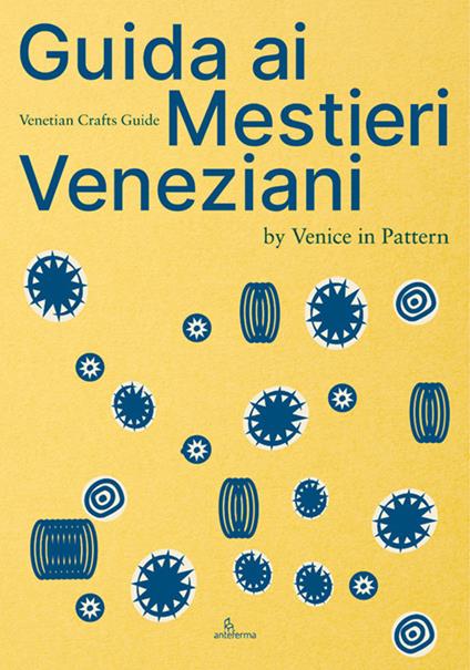 Guida ai mestieri veneziani. Ediz. italiana e inglese - Venice in Pattern - copertina