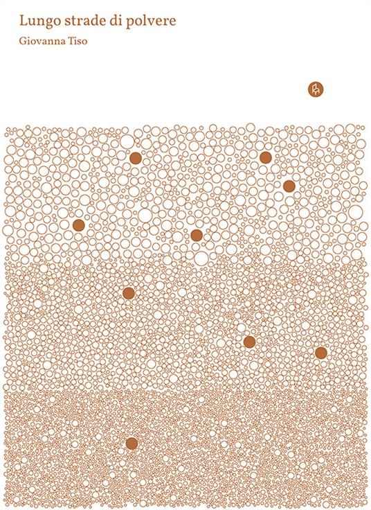 Lungo strade di polvere. Ediz. illustrata - Giovanna Tiso - copertina
