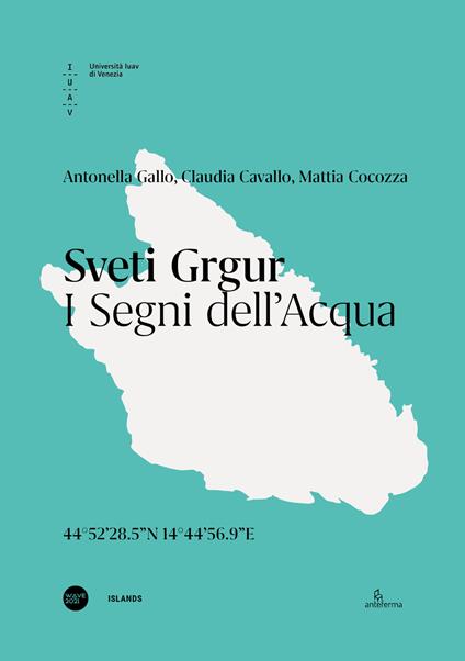 Sveti Grgur. I segni dell'acqua. Ediz. italiana e inglese - Antonella Gallo,Claudia Cavallo,Mattia Cocozza - copertina